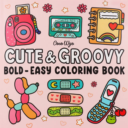CUTE & GROOVY A Bold & Feel-Good Coloring Escape for Adults & Teens