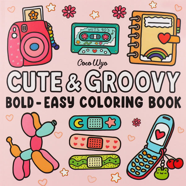 CUTE & GROOVY A Bold & Feel-Good Coloring Escape for Adults & Teens