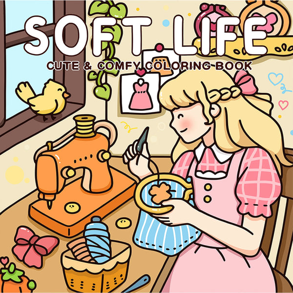 SOFT LIFE A Calm & Cozy Coloring Escape for Adults & Teens